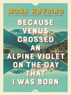 cover image of Because Venus Crossed an Alpine Violet on the Day that I Was Born
